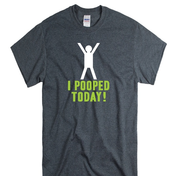 I Pooped Today TShirt - Picture 1 of 1